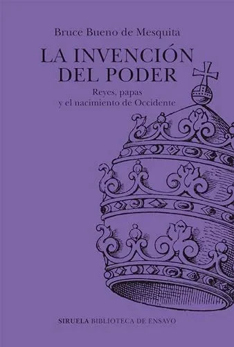 Libro LA INVENCION DEL PODER REYES PAPAS Y EL NACIMIENTO DE OCCIDENTE de BUENO DE MESQUITA BRUCE en Colombia, historia