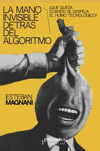 Libro LA MANO INVISIBLE DEL ALGORITMO de MAGNANI ESTEBAN en Colombia, ensayo