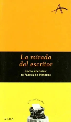 Libro LA MIRADA DEL ESCRITOR: COMO ENCONTRAR TU FABRICA DE HISTORIAS de CASTRO FRANCISCO en Colombia, lingüística