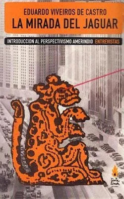 Libro LA MIRADA DEL JAGUAR INTRODUCCION AL PERSPECTIVISMO AMERINDIO ENTREVISTAS de VIVEIROS DE CASTRO EDUARDO en Colombia, antropologia