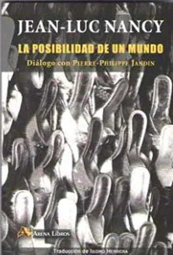 Libro LA POSIBILIDAD DE UN MUNDO: DIALOGO CON PIERRE PHILIPPE JANDIN de NANCY JEAN LUC en Colombia, filosofia