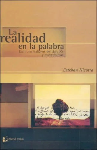 Libro LA REALIDAD EN LA PALABRA ESCRITORES ITALIANOS DEL SIGLO XX Y NUESTROS DIAS de NICOTRA ESTEBAN en Colombia, ensayo literario