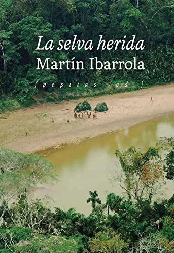 Libro LA SELVA HERIDA de IBARROLA MARTIN en Colombia, ecologia