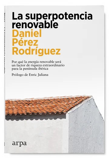 La Superpotencia Renovable - Perez Rodriguez Daniel - Arpa