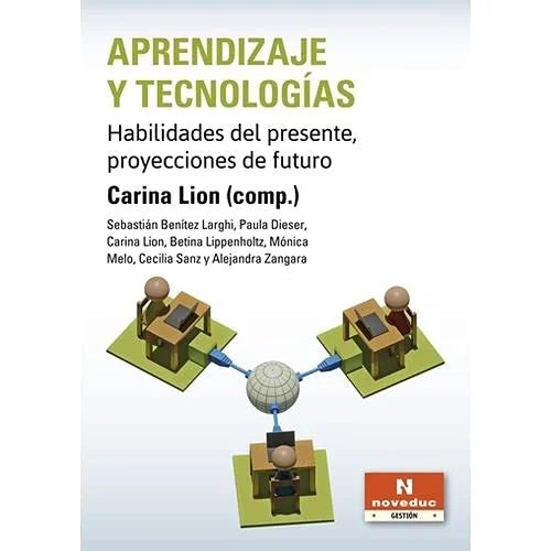 Libro APRNEDIZAJE Y TECNOLOGIAS HABILIDADES DEL PRESENTE PROYECCIONES DEL FUTURO de LION CARINA COMP. en Colombia, pedagogia