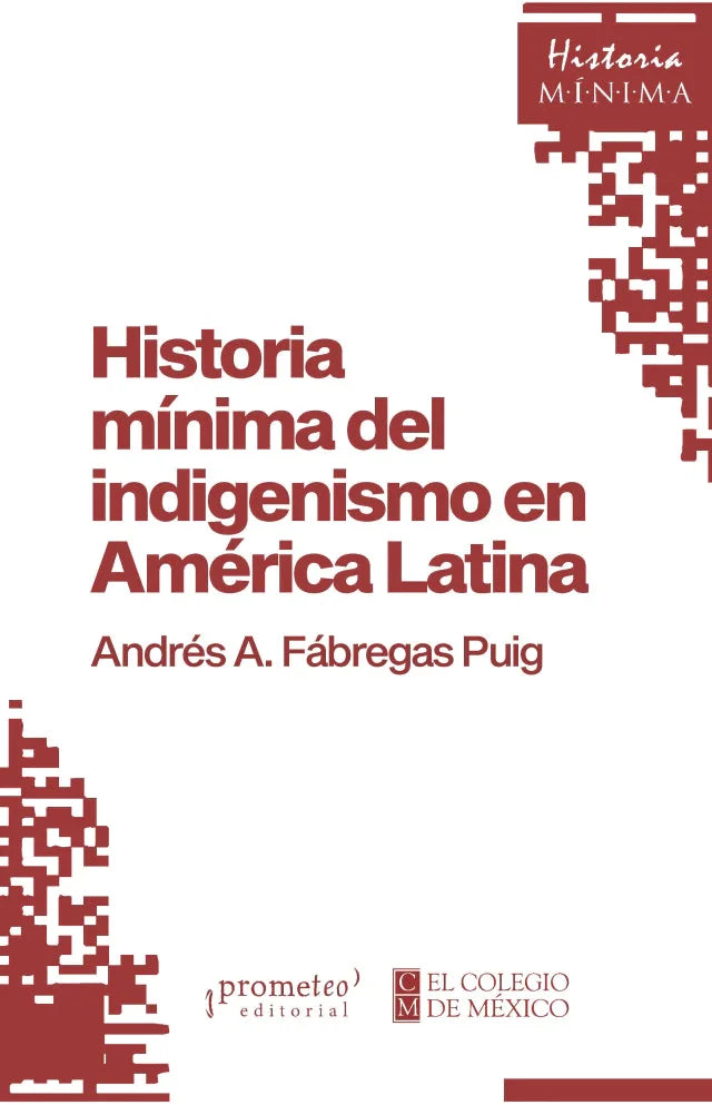 Libro HISTORIA MINIMA DEL INDIGENISMO EN AMERICA LATINA de FABREGAS PUIG ANDRES A. en Colombia, antropologia