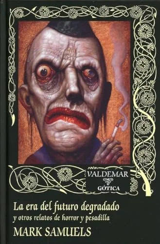Libro LA ERA DEL FUTURO DEGRADADO Y OTROS RELATOS DE HORROR Y PESADILLA de SAMUELS MARK en Colombia, literatura