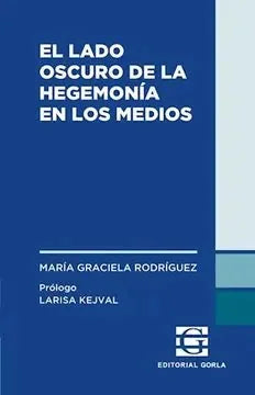 Libro EL LADO OSCURO DE LA HEGEMONIA EN LOS MEDIOS de RODRIGUEZ MARIA GRACIELA en Colombia, periodismo