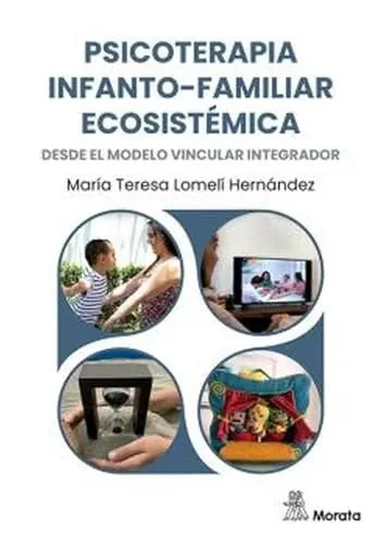 Libro PSICOTERAPIA INFANTO FAMILIAR ECOSISTEMICA DESDE EL MODELO VINCUL AR INTEGRADOR de LOMELI HERNANDEZ MARIA TERESA en Colombia, pedagogia