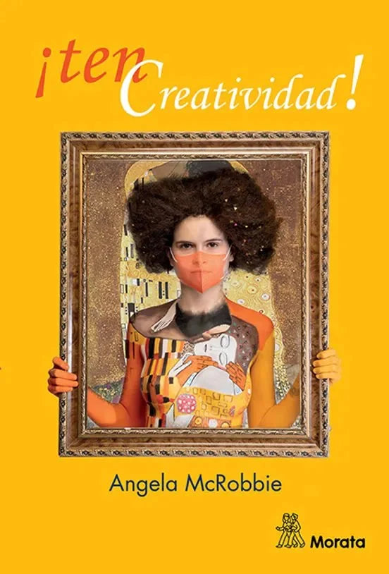Libro TEN CREATIVIDAD! de MCROBBIE ANGELA en Colombia, creatividad