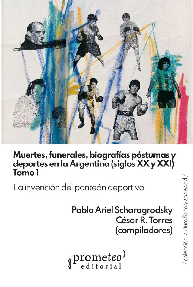 Libro MUERTES FUNERlALES BIBOGRAFIAS POSTUMAS Y DEPORTES de SCHARAGRODOSKY PABLO ARIEL en Colombia, historia