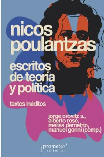 Libro NICOS POULANTZAS ESCRITOS DE TEORIA Y POLITICA TEXTOS INEDITOS de OROVITS S. JORGE- ROSE ALBERTO en Colombia, politica