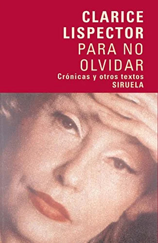 Libro PARA NO OLVIDAR CRONICAS Y OTROS TEXTOS de CLARICE LIS PECTOR en Colombia, literatura