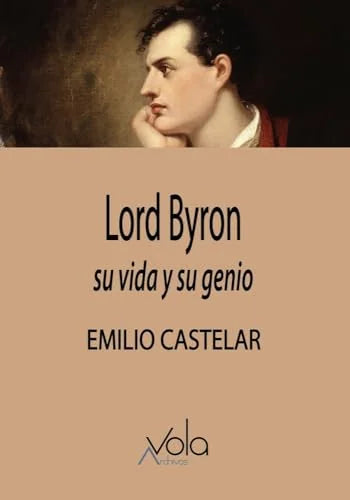 Libro LORD BYRON, SU VIDA Y SU GENIO de CASTELAR EMILIO en Colombia, biografia