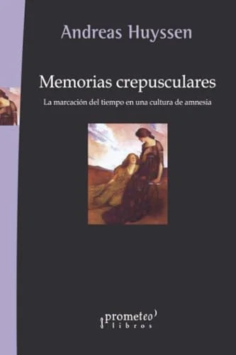 Libro MEMORIAS CREPUSCULARES de HUYSSEN ANDREAS en Colombia, filosofia