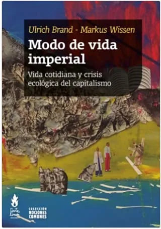 Libro MODO DE VIDA IMPERIAL VIDA COTIDIANA Y CRISIS ECOLOGICA DEL CAPITALISMO de BRAND ULRICH-WISSEN MARKUS en Colombia, sociologia