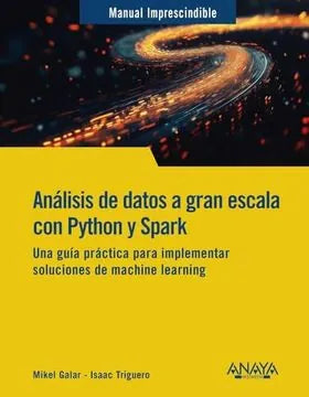 Libro ANALISIS DE DATOS A GRAN ESCALA CON PYTHON Y SPARK de GALAR MIKEL Y ISAAC TRIGUERO en Colombia, ingenieria