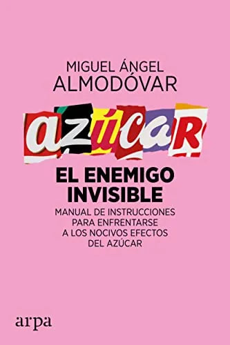 Libro AZUCAR EL ENEMIGO INVISIBLE: MANUAL DE INSTRUCCIONES PARA ENFRENTARSE A LOS NOCIVOS EFECTOS DEL AZUCAR de ALMODOVAR MIGUEL ANGEL en Colombia, autoayuda