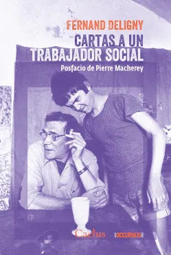 Libro CARTAS A UN TRABAJADOR SOCIAL POSFACIO DE PIERRE MACHEREY de DELIGNY FERNAND en Colombia, ensayo