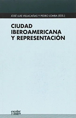 Libro Ciudad Iberoamericana Y Representacion