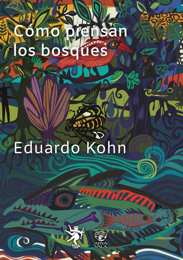 Libro COMO PIENSAN LOS BOSQUES de KOHN EDUARDO en Colombia, ecologia