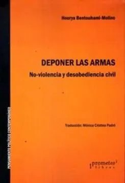 Libro DEPONER LAS ARMAS NO VIOLENCIA Y DESOBEDIENCIA CIVIL de HOURYA BENTOUHAMI en Colombia, politica
