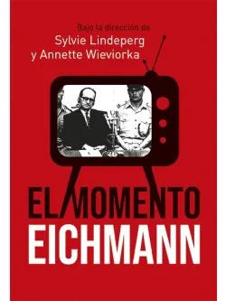 Libro EL MOMENTO EICHMANN de LINDEPERG SYLVIE- WIEVIORKA AN en Colombia, historia