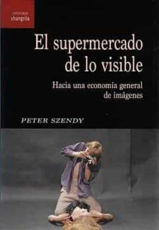 Libro El Supermercado De Lo Visible. Hacia Una