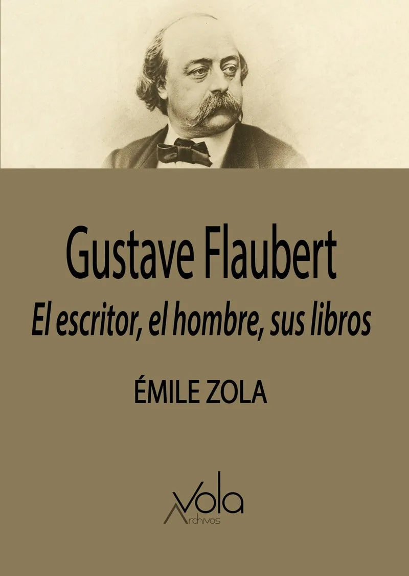 Libro GUSTAVE FLAUBERT EL ESCRITOR EL HOMBRE SUS LIBROS de ZOLA EMILE en Colombia, biografia