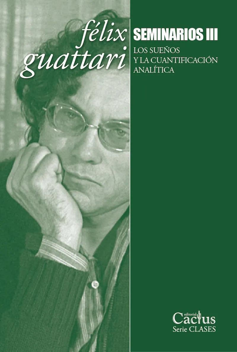 Libro Seminarios Iii Los Suños Y La Cuantificacion Analitica de Guattari Felix - Cactus