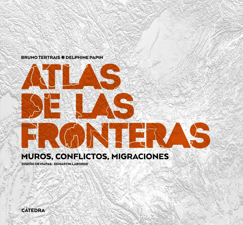 Libro ATLAS DE LAS FRONTERAS MUROS CONFLICTOS MIGRACIONES de TERTRAIS BRUNO DELPHINE PAPIN en Colombia, geografia