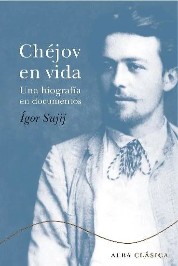 Libro CHEJOV EN VIDA UNA BIOGRAFIA EN DOCUMENTOS de SUJIJ IGOR N. en Colombia, biografia