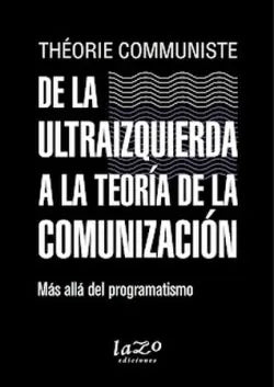 Libro DE LA ULTRAIZQUIERDA A LA TEORIA DE LA COMUNICACION MAS ALLA DEL PRAGMATISMO de THEORIE COMMUNISTE en Colombia, politica