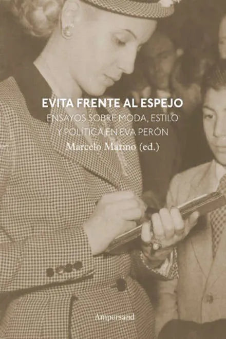 Libro EVITA FRENTE AL ESPEJO ENSAYOS SOBRE MODA ESTILO Y POLITICA EN EVA PERON de MARINO MARCELO ED. en Colombia, moda