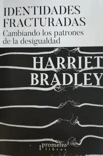 Libro IDENTIDADES FRACTURADAS CAMBIANDO LOS PATRONES DE LA DESIGUALDAD de BRADLEY HARRIET en Colombia, sociologia