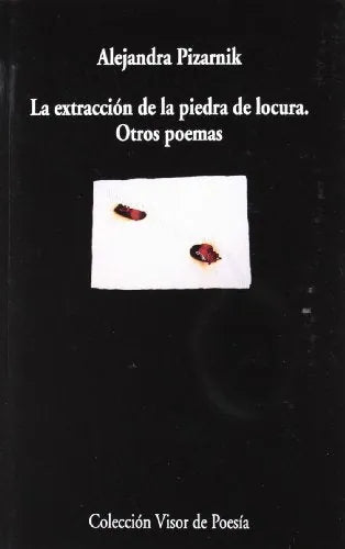 Libro LA EXTRACCION DE LA PIEDRA DE LOCURA de PIZARNIK ALEJANDRA en Colombia, poesia