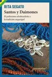 Libro SANTOS Y DAIMONES EL POLITEISMO AFROBRASILENO Y LA TRADICION ARQUETIPAL de SEGATO RITA en Colombia, antropologia