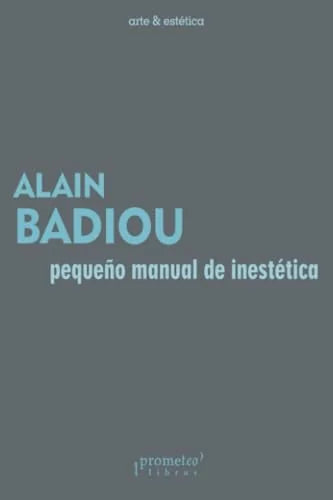 Libro PEQUENO MANUAL DE INESTETICA de BADIOU ALAIN en Colombia, estetica