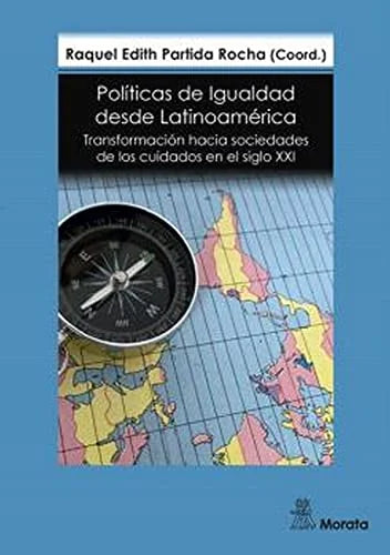 Libro POLITICAS DE IGUALDAD DESDE LATINOAMERICA TRANSFORMACION HACIA SOCIEDADES DE LOS CUIDADOS EN EL SIGLO XXI de PARTIDA ROCHA RAQUEL en Colombia, sociologia