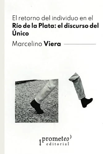 Libro RETORNO DEL INDIVIDUO EN EL RIO DE LA PLATA: EL DISCURSO DEL UNICO de VIERA MARCELINO en Colombia, historia