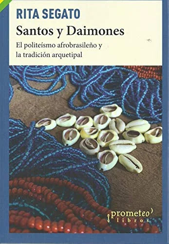Libro SANTOS Y DAIMONES EL POLITEISMO AFROBRASILENO Y LA TRADICION ARQUETIPAL de SEGATO RITA en Colombia, antropologia