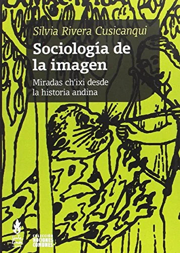 Libro SOCIOLOGIA DE LA IMAGEN MIRADAS CH IXI DESDE LA HISTORIA ANDINA de RIVERA SILVIA en Colombia, estetica