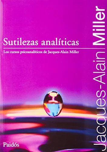 Libro SUTILEZAS ANALITICAS LOS CURSOS PSICOANALITICOS DE MILLER JACQUES ALAIN de MILLER JACQUES-ALAIN en Colombia, psicoanalisis