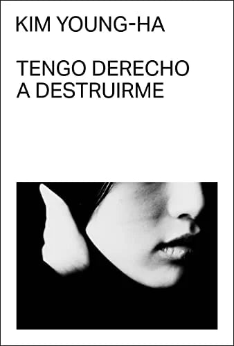 Libro TENGO DERECHO A DESTRUIRME de YOUNG-HA KIM en Colombia, literatura