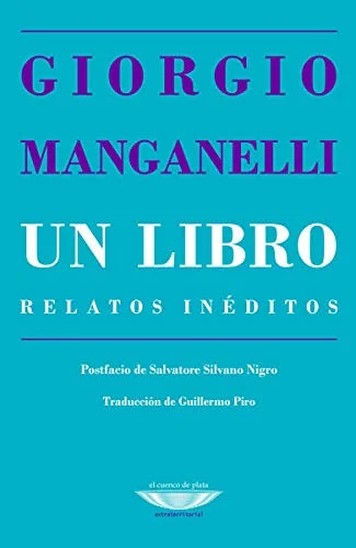 Libro UN LIBRO RELATOS INEDITOS de MANGANELLI GIORGIO en Colombia, literatura