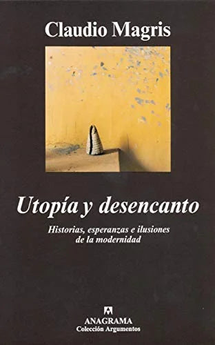 Libro UTOPIA Y DESENCANTO: HISTORIAS ESPERANZAS E ILUSIONES DE LA MODE RNIDAD de MAGRIS CLAUDIO en Colombia, ensayo