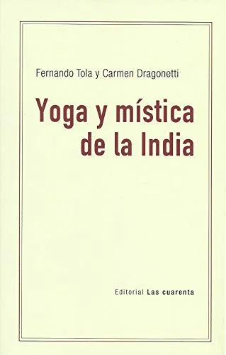 Libro YOGA Y MISTICA DE LA INDIA de TOLA FERNANDO- DRAGONETTI en Colombia, orientalismo