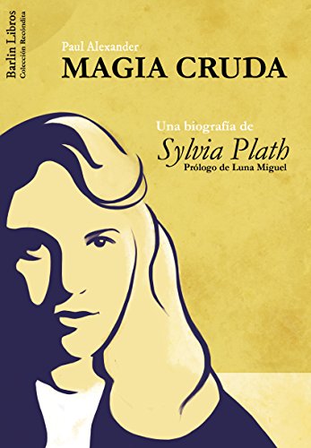 Libro Magia Cruda, Una Biografia De Plath
