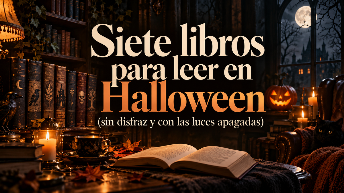 Siete libros para leer en Halloween (sin disfraz y con las luces apagadas)