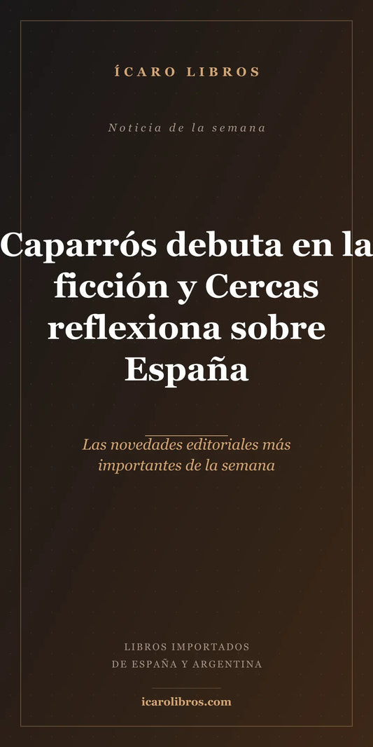 Caparrós debuta en la ficción y Cercas reflexiona sobre España